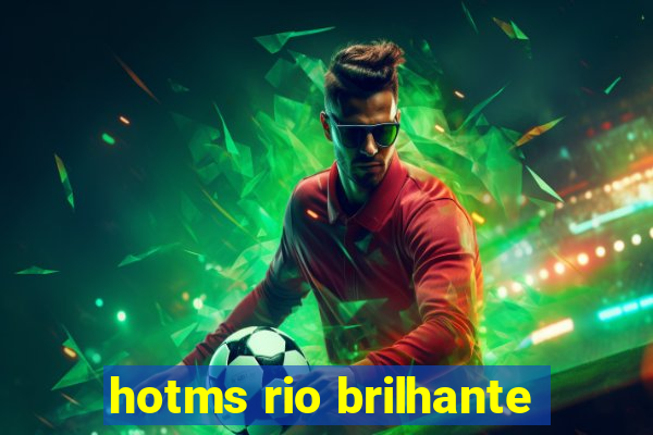 hotms rio brilhante